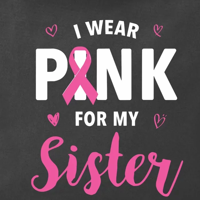 I Wear Pink For My Sister Breast Cancer Awareness Zip Tote Bag