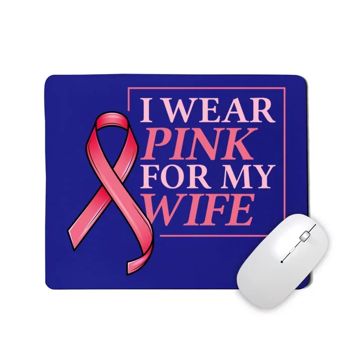 I Wear Pink For My Wife I Husband Breast Cancer Support Great Gift Mousepad