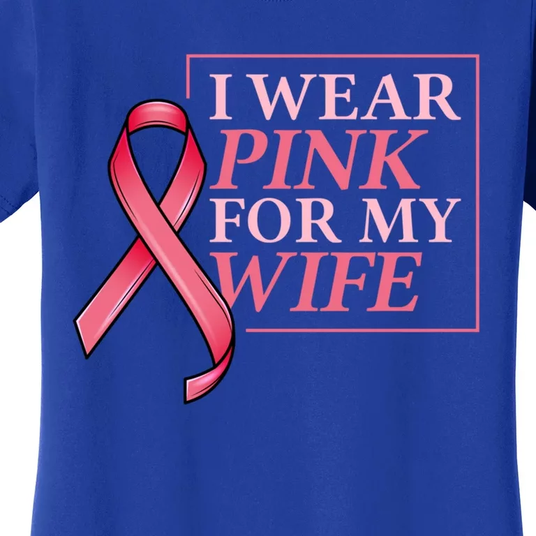 I Wear Pink For My Wife I Husband Breast Cancer Support Great Gift Women's T-Shirt