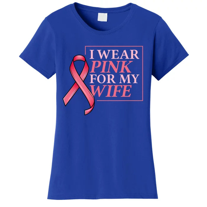 I Wear Pink For My Wife I Husband Breast Cancer Support Great Gift Women's T-Shirt