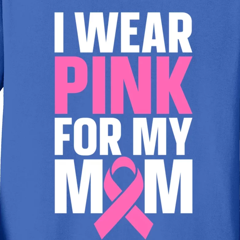 I Wear Pink For My Mom Gift Kids Long Sleeve Shirt