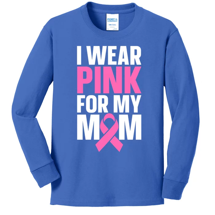 I Wear Pink For My Mom Gift Kids Long Sleeve Shirt