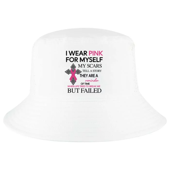 I Wear Pink For Mys My Scars Tell A Story Gift Cool Comfort Performance Bucket Hat