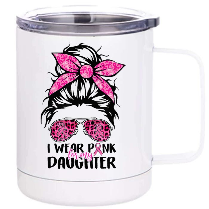 I Wear Pink For My Daughter Messy Bun Breast Cancer Support Front & Back 12oz Stainless Steel Tumbler Cup