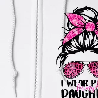 I Wear Pink For My Daughter Messy Bun Breast Cancer Support Full Zip Hoodie