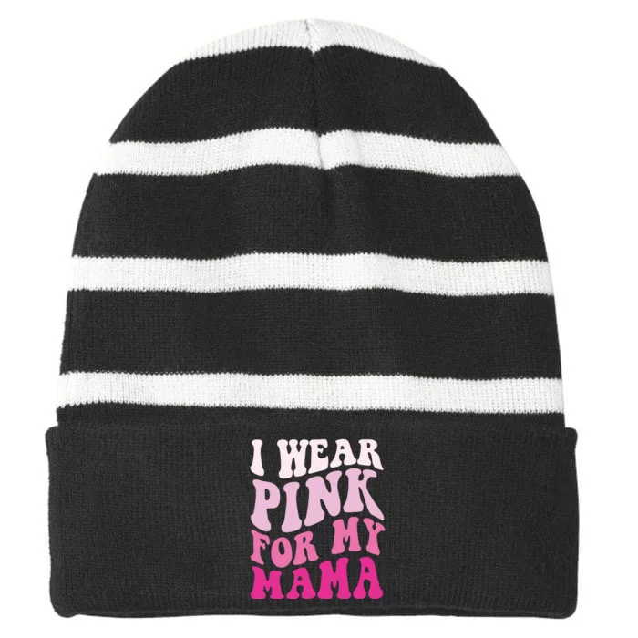 I Wear Pink For My Mama Groovy Breast Cancer Striped Beanie with Solid Band