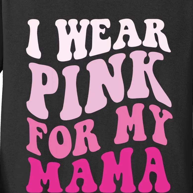 I Wear Pink For My Mama Groovy Breast Cancer Kids Long Sleeve Shirt