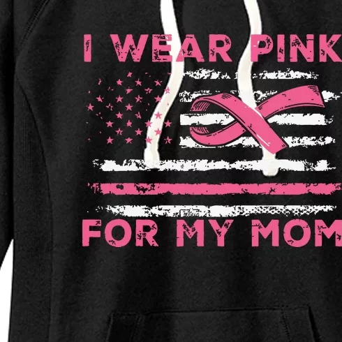 I Wear Pink For My Mom American Flag Breast Cancer Support Women's Fleece Hoodie