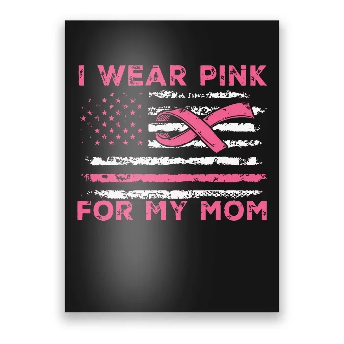 I Wear Pink For My Mom American Flag Breast Cancer Support Poster