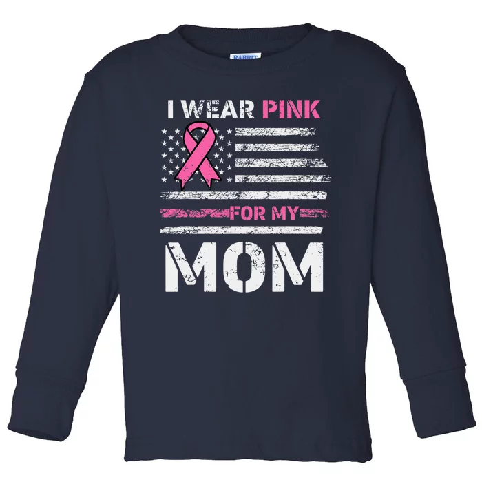 I Wear Pink For My Mom America Flag Breast Cancer Awareness Toddler Long Sleeve Shirt