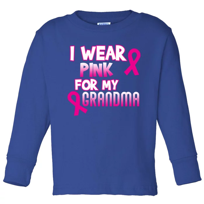 I Wear Pink For My Grandma Cancer Awareness Gift Toddler Long Sleeve Shirt