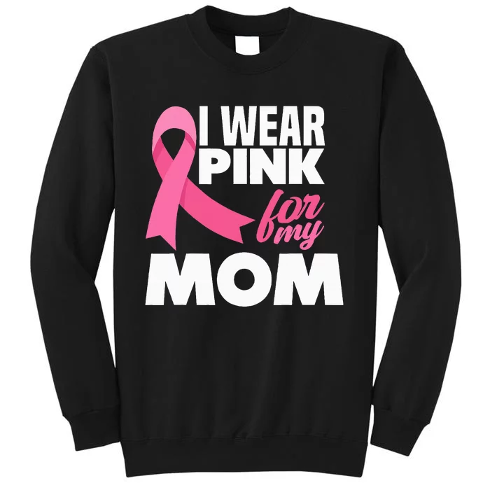 I Wear P.I.N.K For My Mom Mother Breast Cancer Awareness Sweatshirt