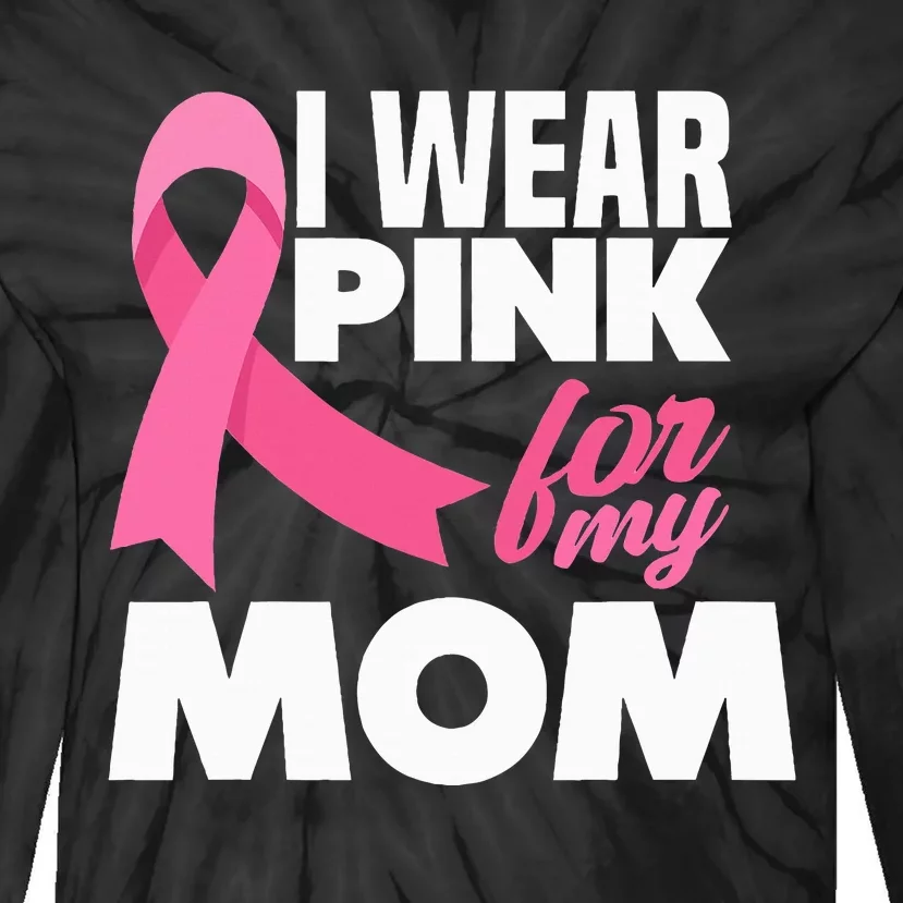 I Wear P.I.N.K For My Mom Mother Breast Cancer Awareness Tie-Dye Long Sleeve Shirt