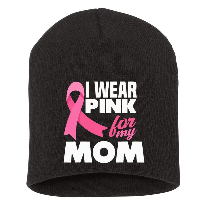 I Wear P.I.N.K For My Mom Mother Breast Cancer Awareness Short Acrylic Beanie