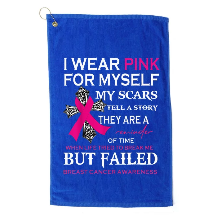 I Wear Pink For Myself My Scars Tell A Story Platinum Collection Golf Towel