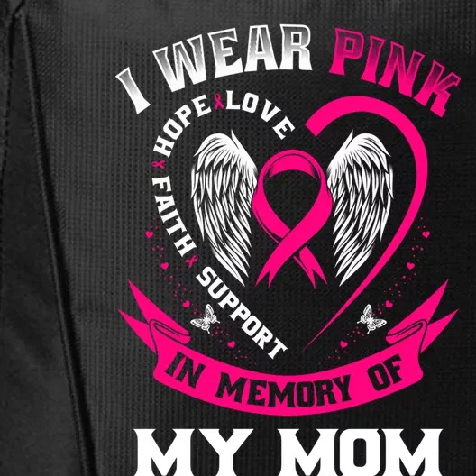 I Wear Pink In Memory Of My Mom Breast Cancer Awareness Gift City Backpack