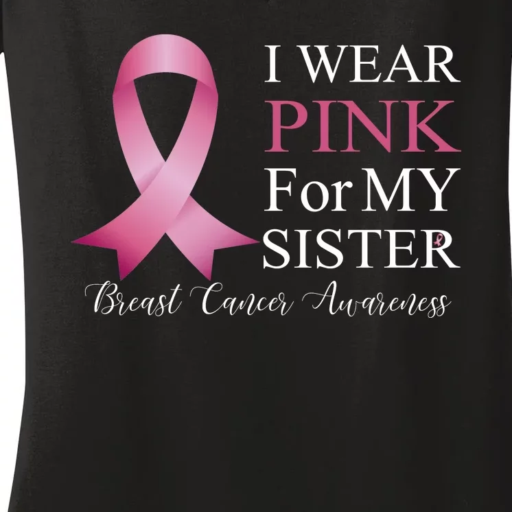 I Wear Pink For My Sister Women's V-Neck T-Shirt