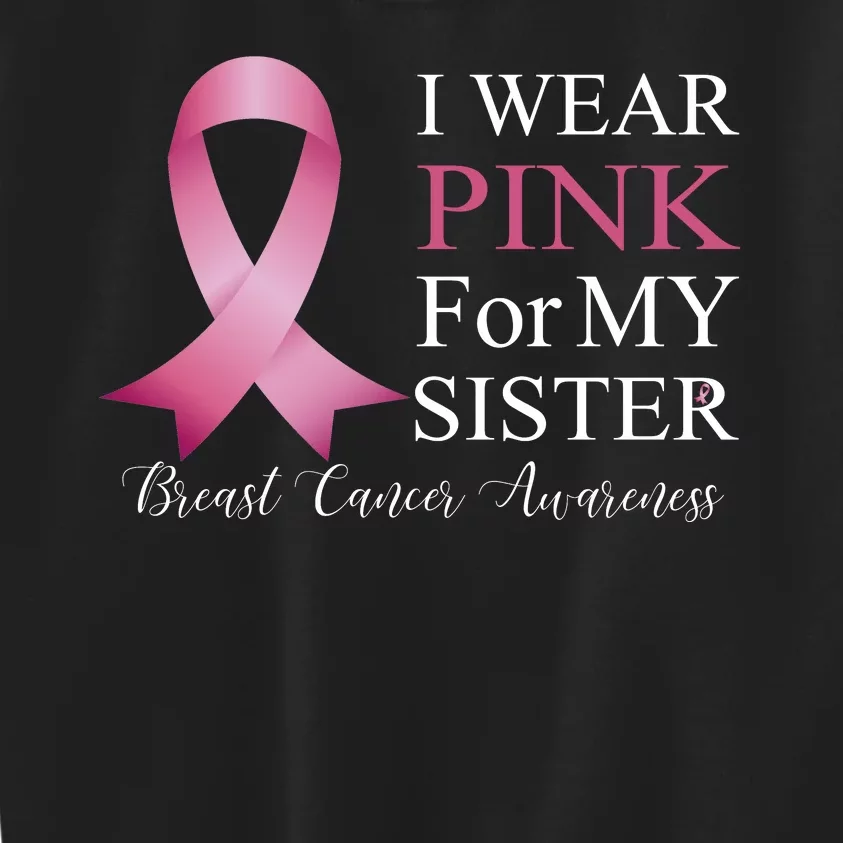 I Wear Pink For My Sister Kids Sweatshirt