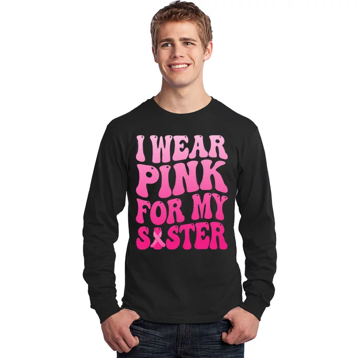 I Wear P.I.N.K For My Sister Breast Cancer Support Long Sleeve Shirt