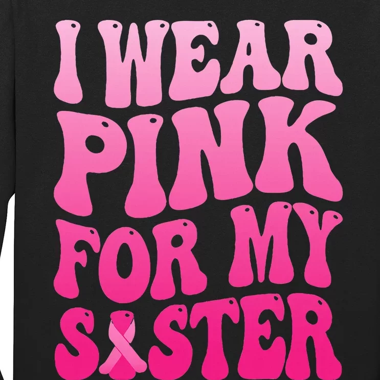 I Wear P.I.N.K For My Sister Breast Cancer Support Long Sleeve Shirt