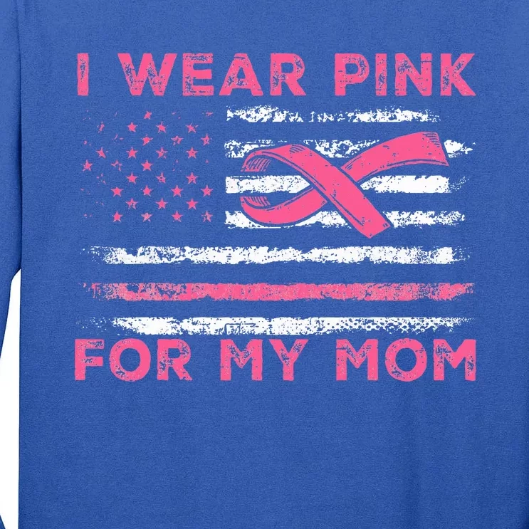 I Wear Pink For My Mom American Flag Breast Cancer Support Tall Long Sleeve T-Shirt