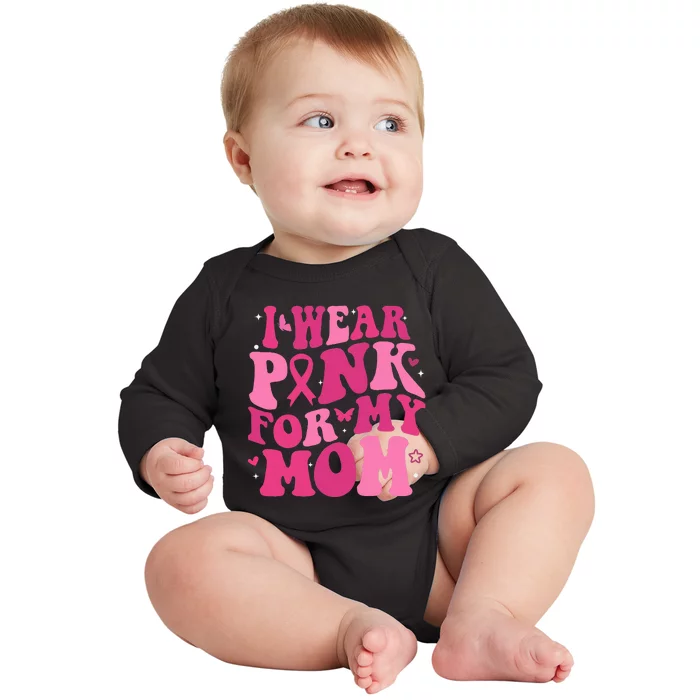 I Wear P.I.N.K For My Mom Support Breast Cancer Baby Long Sleeve Bodysuit