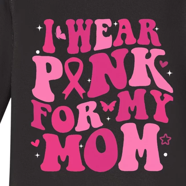 I Wear P.I.N.K For My Mom Support Breast Cancer Baby Long Sleeve Bodysuit