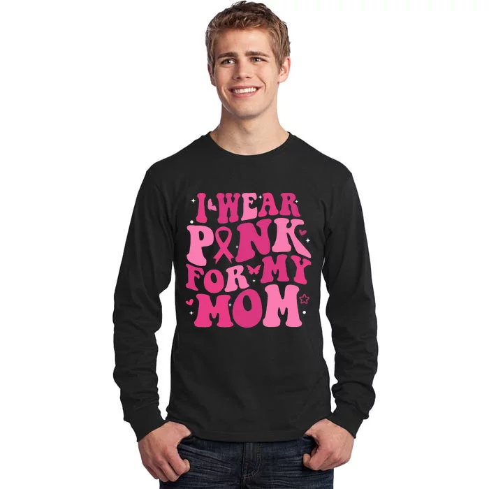 I Wear P.I.N.K For My Mom Support Breast Cancer Tall Long Sleeve T-Shirt