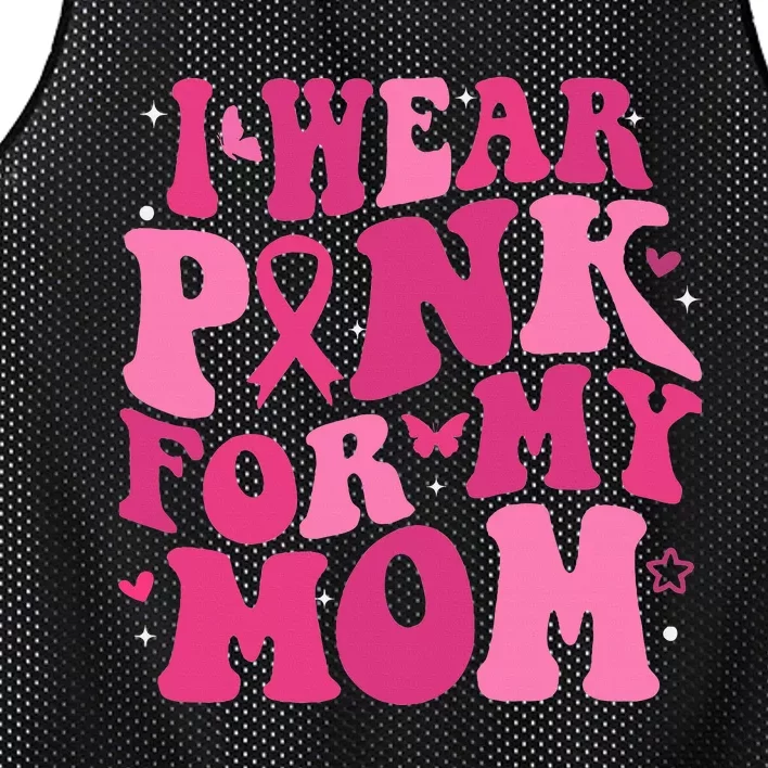 I Wear P.I.N.K For My Mom Support Breast Cancer Mesh Reversible Basketball Jersey Tank