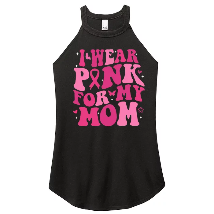 I Wear P.I.N.K For My Mom Support Breast Cancer Women’s Perfect Tri Rocker Tank