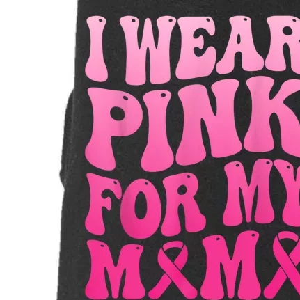 I Wear Pink For My Mama Breast Cancer Support Squad Ribbon Doggie 3-End Fleece Hoodie