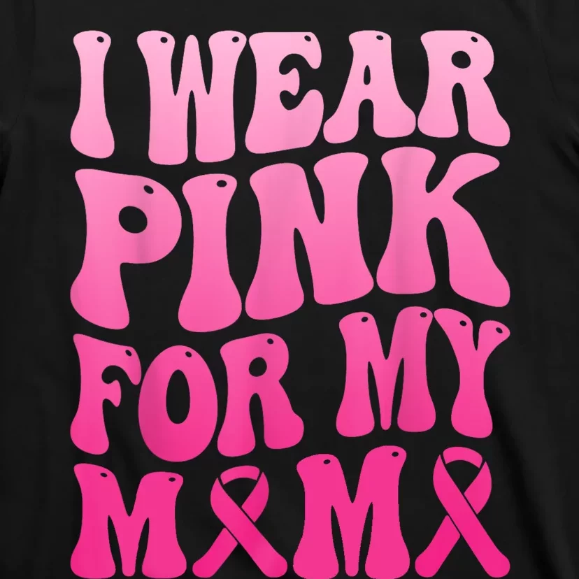 I Wear Pink For My Mama Breast Cancer Support Squad Ribbon T-Shirt