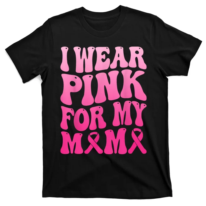 I Wear Pink For My Mama Breast Cancer Support Squad Ribbon T-Shirt