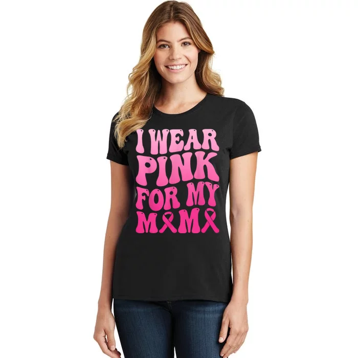 I Wear Pink For My Mama Breast Cancer Support Squad Ribbon Women's T-Shirt