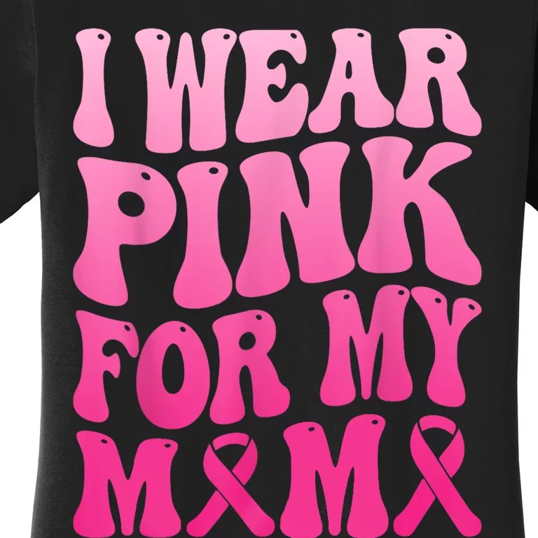 I Wear Pink For My Mama Breast Cancer Support Squad Ribbon Women's T-Shirt