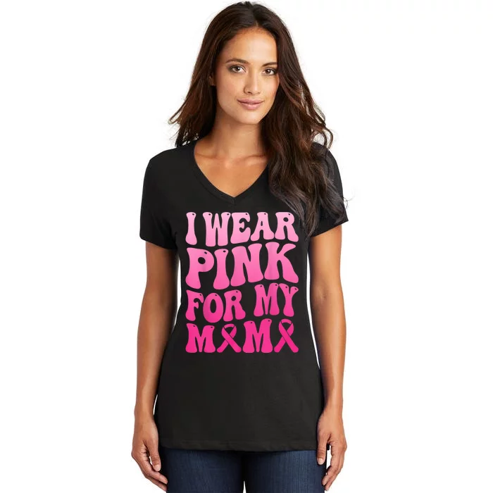 I Wear Pink For My Mama Breast Cancer Support Squad Ribbon Women's V-Neck T-Shirt