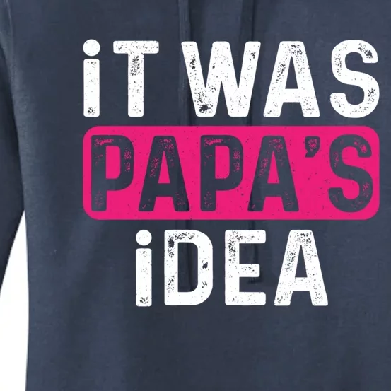 It Was PapaS Idea Funny Family Cute Gift Women's Pullover Hoodie