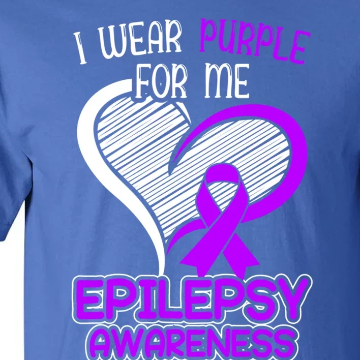 I Wear Purple For Me Epileptic Seizure Epilepsy Awareness Gift Tall T-Shirt