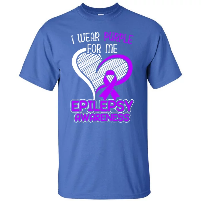 I Wear Purple For Me Epileptic Seizure Epilepsy Awareness Gift Tall T-Shirt