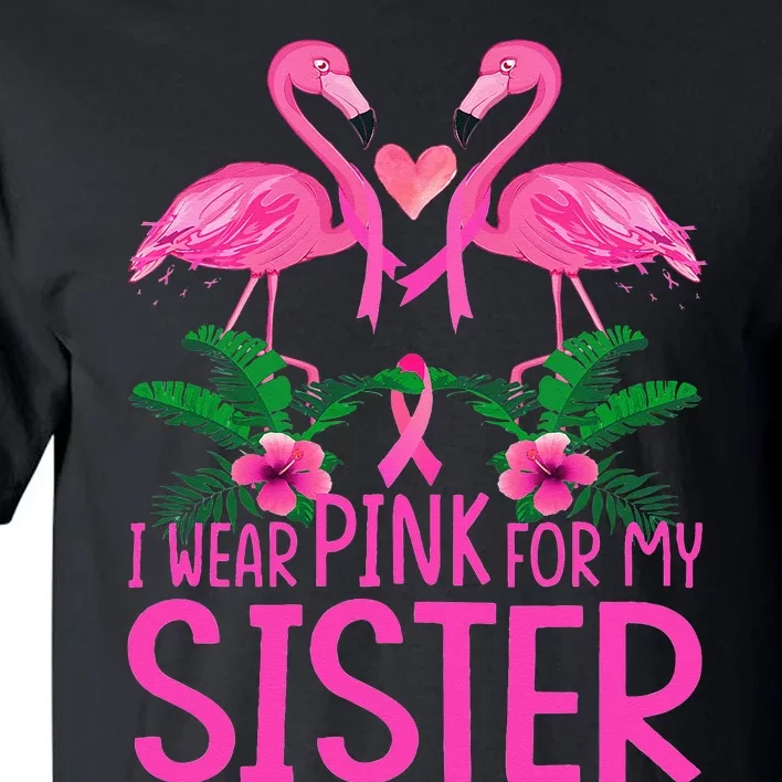 I Wear Pink For My Sister Breast Cancer Awareness Flamingo Tall T-Shirt