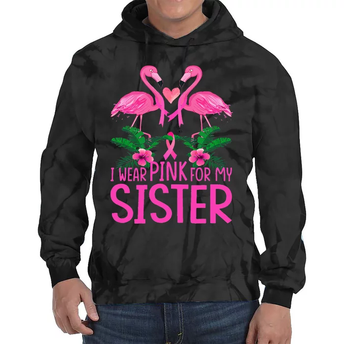 I Wear Pink For My Sister Breast Cancer Awareness Flamingo Tie Dye Hoodie