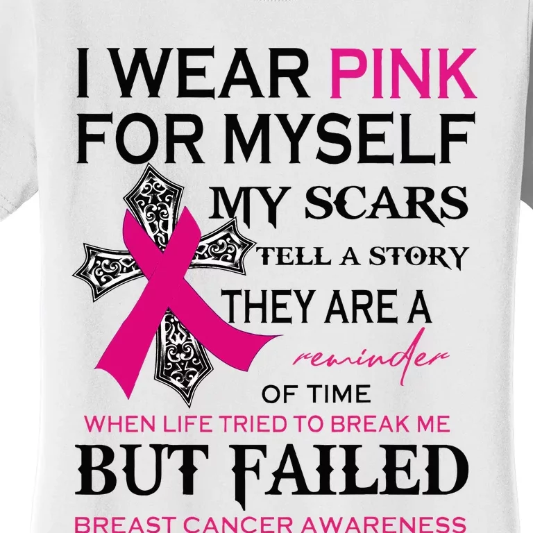 I Wear Pink For Myself My Scars Tell A Story Women's T-Shirt