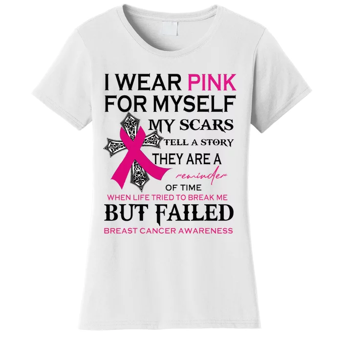 I Wear Pink For Myself My Scars Tell A Story Women's T-Shirt