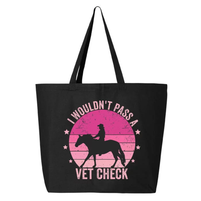 I WouldnT Pass A Vet Check Funny Vet Tech Horse Riding Mom 25L Jumbo Tote