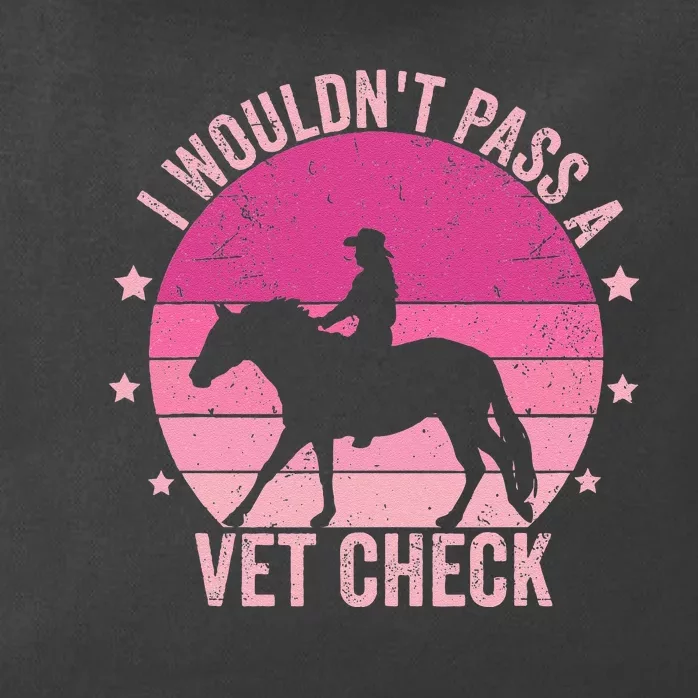 I WouldnT Pass A Vet Check Funny Vet Tech Horse Riding Mom Zip Tote Bag