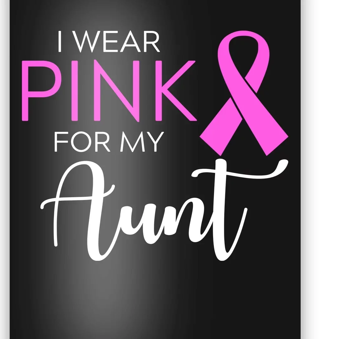 I Wear Pink For My Aunt Breast Cancer Awareness Poster