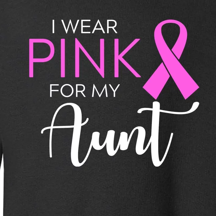 I Wear Pink For My Aunt Breast Cancer Awareness Toddler Sweatshirt