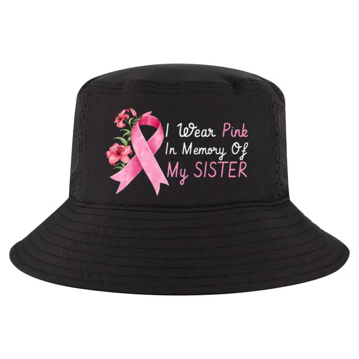 I Wear Pink In Memory Of My Sister Breast Cancer Awareness Cool Comfort Performance Bucket Hat