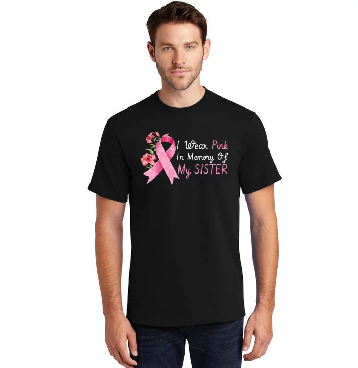 I Wear Pink In Memory Of My Sister Breast Cancer Awareness Tall T-Shirt