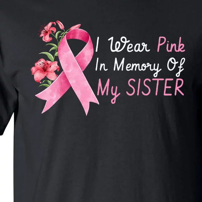 I Wear Pink In Memory Of My Sister Breast Cancer Awareness Tall T-Shirt